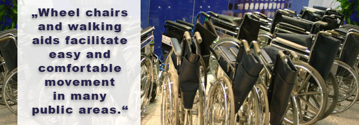 Wheel chairs and walking aids facilitate easy and comfortable movement in many public areas